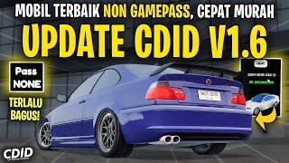 MOBIL BARU NON GAMEPASS TERBAIK DI UPDATE CDID V16  MURAH LAGI  Car Driving Indonesia V16 [upl. by Goar]