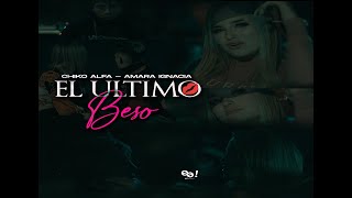 CHIKO ALFA ft AMARA IGNACIA  EL ULTIMO BESO Video Oficial [upl. by Summons]