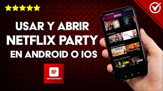 Cómo Usar y Abrir Netflix Party para ver Películas y Series en Android o iPhone [upl. by Eden193]