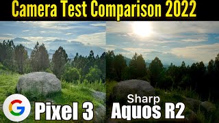 Google Pixel 3 vs Sharp Aquos R2 Camera Test Comparison 2022 [upl. by Enilrem734]