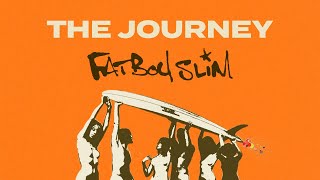 Fatboy Slim  The Journey Official Audio [upl. by Ayerf479]