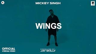 WINGS  Lyrical Video  MICKEY SINGH  Jay Skilly  INFINITY  Punjabi Song 2023 [upl. by Monto]