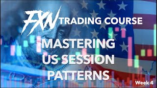 US Session Day Trading  Master the 4 Essential Trading Patterns  FXN Mentoring Week 4 [upl. by Annavas]