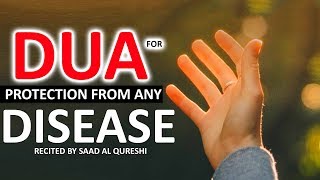 POWERFUL DUAS AND PROTECTION FROM ANY DISEASE  PRAYERS FOR ILLNESS Sickness amp EVIL DISEASES [upl. by Hploda964]