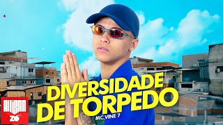 MC Vine 7  Diversidade de Torpedo DJ Matheuszin [upl. by Mcculloch634]