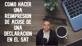 🖥 📂 🗂☑️Como Hacer una Reimpresión de Acuse de una Declaración en el Portal del sat 🖥 📂 🗂☑️ [upl. by Repsihw]