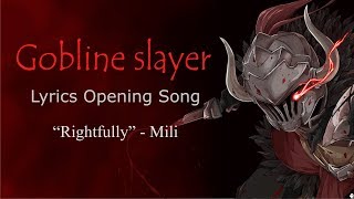 Goblin Slayer Opening  quotRightfullyquot  Mili Lyrics [upl. by Daren]