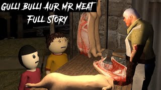 Gulli Bulli Aur Mr Meat Full Story  Mr Meat Horror Story  Android Horror Game  Make Joke Horror [upl. by Harle]