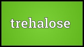 Trehalose Meaning [upl. by Karab]