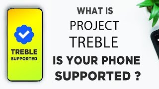 How To Check If Your Phone Supports Project Treble Explained [upl. by Rafi]