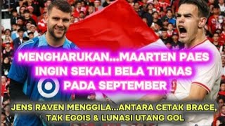 BIKIN HARUHARAPAN DARI MAARTEN PAES YG INGIN SEKALI MAIN DAN BELA TIMNAS PADA BLN SEPTEMBER [upl. by Aissatan827]