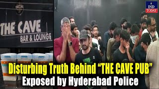 Disturbing Truth Behind THE CAVE PUB Exposed by Hyderabad Police  IND Today [upl. by Riana26]