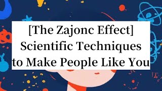 The Zajonc Effect Scientific Techniques to Make People Like You [upl. by Anniken]