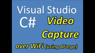 C Video Capture Smartphone over WiFi using AForge [upl. by Whatley758]