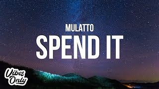 Mulatto  Spend It Lyrics [upl. by Prinz368]