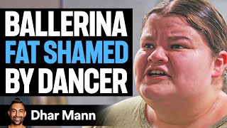 Ballerina FAT SHAMED By Dancer Ft Jordan Matter and Lizzy Howell  Dhar Mann [upl. by Alejna]