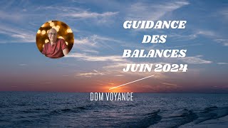 ♎ Signe des balances juin 2024 pour votre guidance en voyance ♎ [upl. by Sunny951]