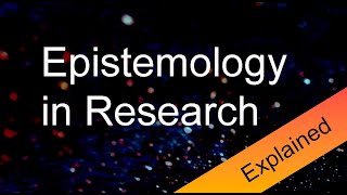 Epistemology in Research Explained [upl. by Itnava]