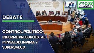 EN VIVO  Debate CONTROL POLÍTICO Informe Presupuestal MINSALUD INVIMA Y SUPERSALUD FocusNoticias [upl. by Neeneg]