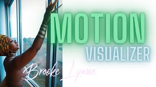 Brooke Lynne  Motion Visualizer [upl. by Berta]