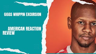 American reacts to Giggs Whippin Excursion [upl. by Ahsen]