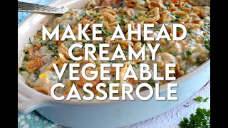 Make Ahead Creamy Vegetable Casserole [upl. by Pooi]