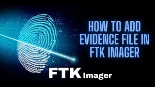 HOW TO ADD EVIDENCE FILE IN FTK IMAGER [upl. by Melcher313]