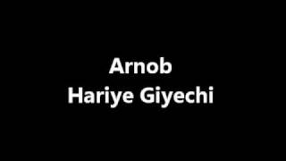 Arnob  Hariye Giyechi [upl. by Hairas]