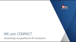 WOLF WKcom COMPACT – Steckerfertige energieeffiziente RLTGeräteSerie [upl. by Ettenyl505]