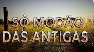 SÓ MODÃO DAS ANTIGAS 🎼 AS MELHORES 💗 SERTANEJO RAIZ 🎧 MODA DE VIOLA [upl. by Mariken477]