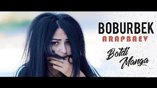 Boburbek Arapbaev  Botdi manga Official Video [upl. by Dnamron]