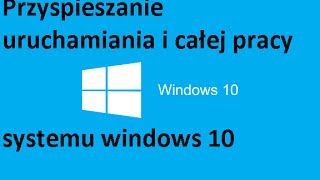 PL Windows 10  Przyspieszanie uruchamiania i całej pracy systemu [upl. by Lynna138]