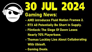 Gaming News  AFMF 20  RTX 40 Stock  Flintlock  Thomas Lockley  Deals  30 JUL 2024 [upl. by Nahoj]