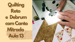 QUILTING RETO com DEBRUM e canto MITRADO sem segredos Aula 13 [upl. by Jewel242]