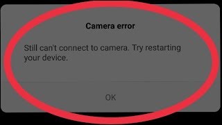 Fix Still Cant Connect To Camera Try Restarting Your device Problem Solve [upl. by Bourgeois389]