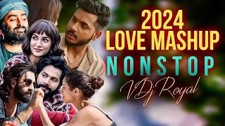 Love Mashup 2024  Nonstop  Jukebox 2024  VDj Royal [upl. by Medrek]