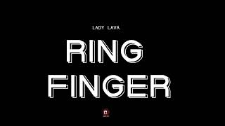 LADY LAVA  Ring Finger [upl. by Adrea142]