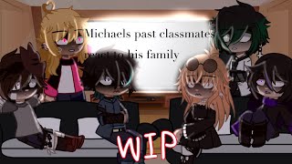 Michaels Past Classmates React to The Afton Family  Part 054  WIP [upl. by Arhna]