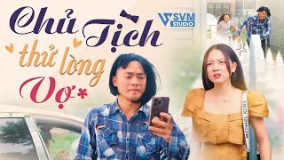 Chủ Tịch Thử Lòng Vợ  Phim Bộ Hay Nhất Lan Anh SVM Studio [upl. by Irroc]