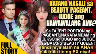 BATANG KASALI SA BEAUTY PAGEANT JUDGE ANG AMA HINDI NIYA ALAM NA ANAK PALA NILA ITO NG EX NIYA [upl. by Isabeau]