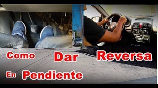 como dar reversa en pendiente o subida [upl. by Ariak]