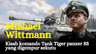 Kisah Michael Wittmann  Komando Tank Tiger Divisi Panzer SS Setelah Pertempuran Villers Bocage [upl. by Conlen582]