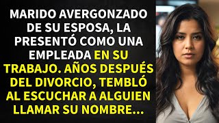 MARIDO AVERGONZADO DE SU ESPOSA LA PRESENTÓ COMO SU EMPLEADA DOMÉSTICA EN SU TRABAJO AÑOS DESPUÉS [upl. by Herm]