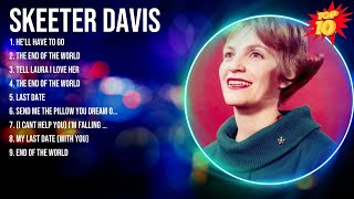 Skeeter Davis Greatest Hits  Top 10 Best Songs To Listen in 2024 [upl. by Adore]