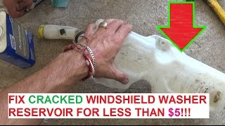 How to Repair Fix Cracked Windhsield Washer Reservoir Tank for less than 5 [upl. by Crutcher]