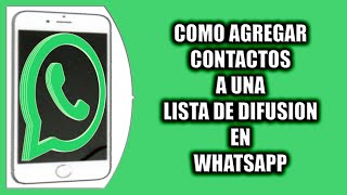 Cómo agregar contactos a una lista de difusión en WhatsApp [upl. by Damalis199]