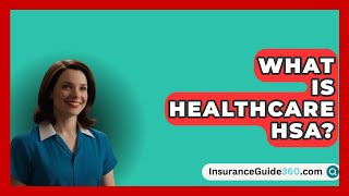 What Is Healthcare HSA  InsuranceGuide360com [upl. by Rogovy609]