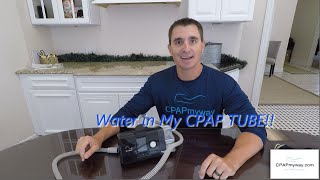 Water in your CPAP Tube  Why it happens and how to fix it [upl. by Ledniahs]