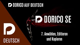 07 Anwählen Editieren und Kopieren in Dorico SE  quotDorico auf Deutsch“ mit Markus Hartmann [upl. by Nic]