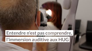 Entendre n’est pas comprendre  Immersion auditive aux HUG [upl. by Ariadne61]